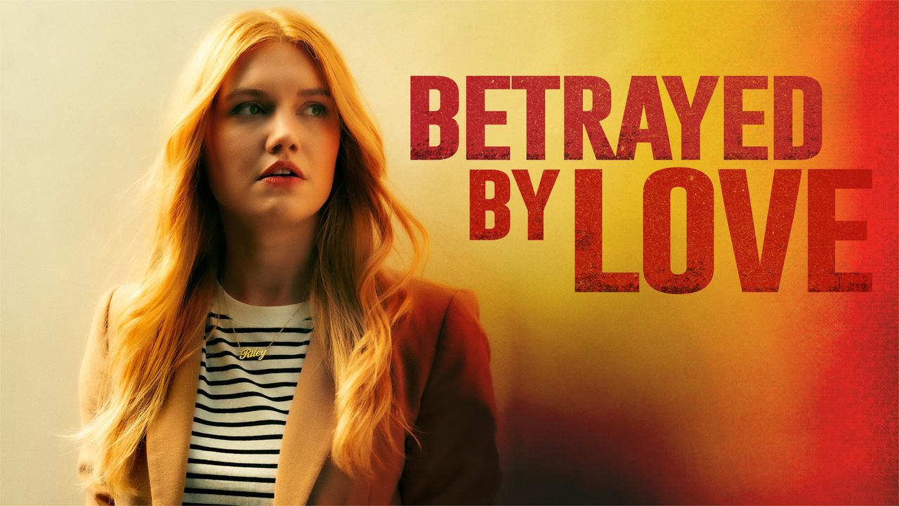 Betrayed By Love